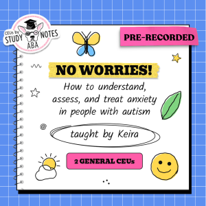 No Worries! How to understand, assess, and treat anxiety in people with autism #recorded
